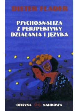 Psychoanaliza z perspektywy działania i języka