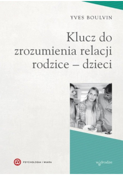 Klucz do zrozumienia relacji rodzice  dzieci