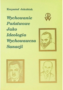 Wychowanie państwowe jako ideologia wychowawcza Sanacji