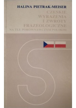 Czeskie wyrażenia i zwroty frazeologiczne na tle porównawczym polskim