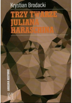 Trzy twarze Juliana Haraschina