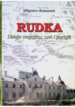 Rudka Dzieje Majątku Wsi i Parafii