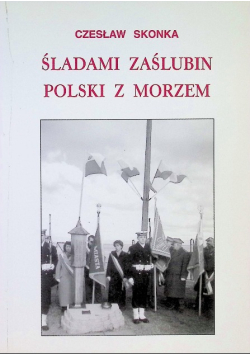 Śladami zaślubin Polski z morzem
