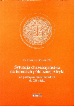 Sytuacja chrześcijaństwa na terenach północnej Afryki od podbojów muzułmańskich do XII wieku