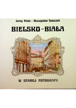 Bielsko - Biała w starej fotografii