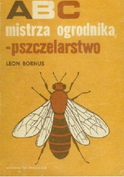 ABC mistrza ogrodnika pszczelarstwo