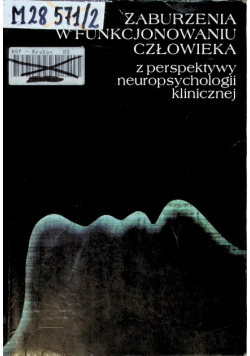 Zaburzenia w funkcjonowaniu człowieka z perspektywy neuropsychologii klinicznej