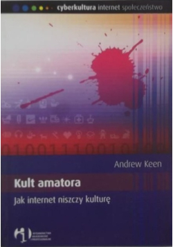 Kult amatora jak internet niszczy kulturę