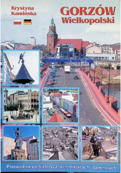 Gorzów Wielkopolski. Przewodnik po historycznych miejscach i dzielnicach