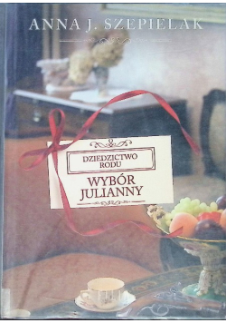 Dziedzictwo rodu Tom 2 Wybór Julianny