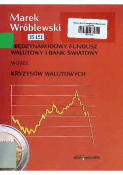 Międzynarodowy Fundusz Walutowy i Bank Światowy wobec kryzysów walutowych