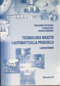 Technologia maszyn i automatyzacja produkcji