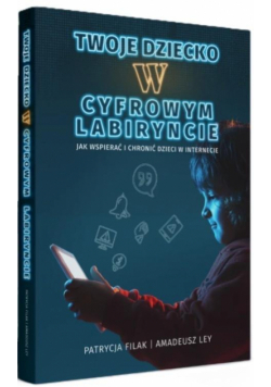 Twoje dziecko w cyfrowym labiryncie
