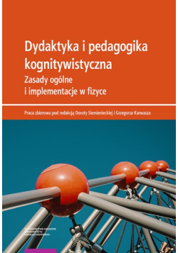 Dydaktyka i pedagogika kognitywistyczna Zasady ogólne i implementacje w fizyce