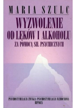 Wyzwolenie od lęków i alkoholu