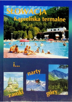 Słowacja Kąpieliska Termalne Narty Zamki