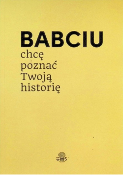 Babciu chcę poznać Twoją historię
