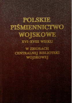 Polskie piśmiennictwo wojskowe XVI XVIII wieku