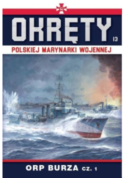 Okręty Polskiej Marynarki Wojennej Tom 13