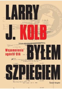 Byłem szpiegiem Wspomnienia agenta CIA