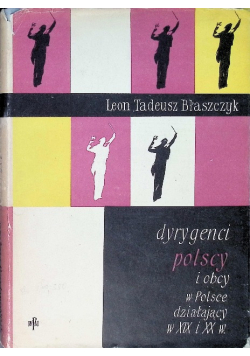 Dyrygenci polscy i obcy w Polsce działający w XIX i XX w.