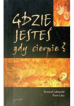 Gdzie jesteś gdy cierpię