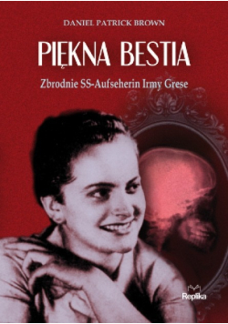 Piękna bestia Zbrodnie SS-Aufseherin Irmy Grese