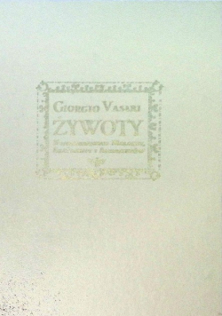 Żywoty najsławniejszych malarzy rzeźbiarzy i architektów