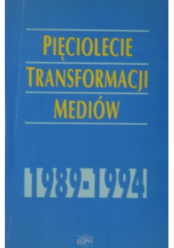 Pięciolecie transformacji mediów 1989 - 1994