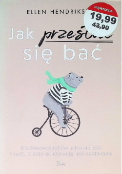 Jak przestać się bać