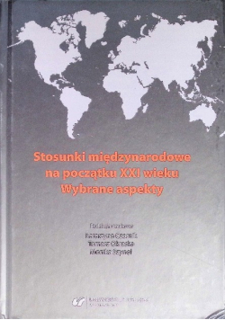 Stosunki międzynarodowe na początku XXI wieku Wybrane aspekty