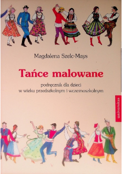 Tańce malowane podręcznik dla dzieci w wieku przedszkolnym i wczesnoszkolnym