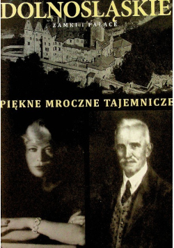 Dolnośląskie zamki i pałace Piękne mroczne tajemnicze