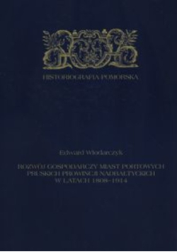 Rozwój gospodarczy miast portowych pruskich prowincji nadbałtyckich w latach 1808-1914