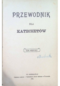 Przewodnik dla katechetów Tom 1 1906 r.