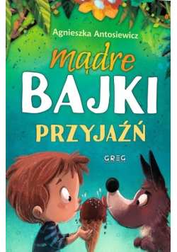 Mądre bajki Przyjaźń