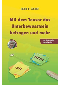 Mit dem Tensor das Unterbewusstsein befragen und mehr