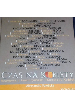 Czas na kobiety Rozmowy z twórczyniami I Kongresu Kobiet