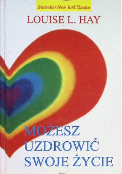 Możesz uzdrowić swoje życie