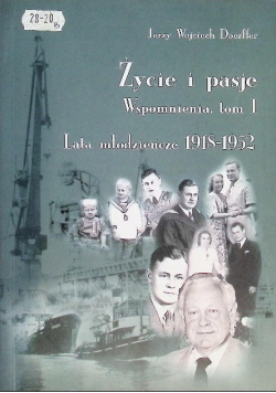 Życie i pasje Wspomnienia lata młodzieńcze 1918-1952 Tom 1