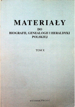 Materiały do biografii genealogii i heraldyki polskiej Tom X