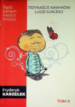 13 Nawyków Ludzi Sukcesu - Bądź panem swoich emocji Tom II