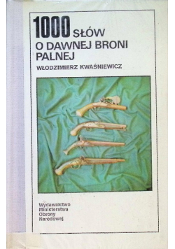 1000 słów o dawnej broni palnej
