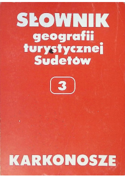 Słownik geografii turystycznej Sudetów Tom 3 Karkonosze