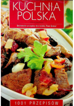 Kuchnia polska Doskonałe przepisy dla każdej Pani Domu