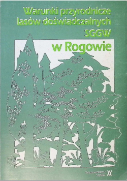 Warunki Przyrodnicze Lasów Doświadczalnych SGGW  w Rogowie