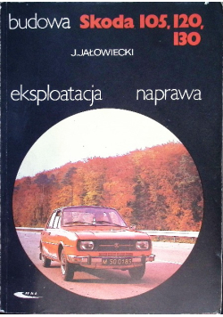 Budowa eksploatacja naprawa Skoda 105 120 130
