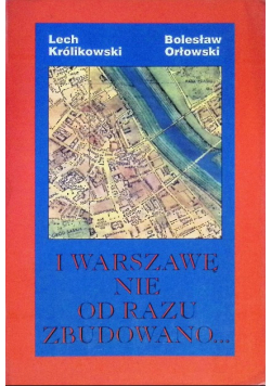 I Warszawę nie od razu zbudowano
