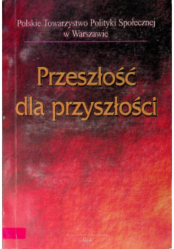 Przeszłośc Dla Przyszłości