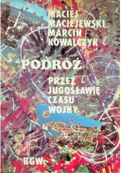 Podróż przez Jugosławię czasu wojny